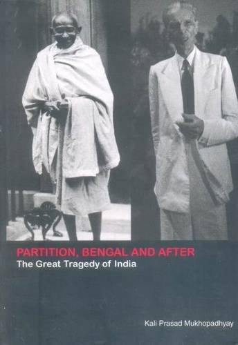 Partition, Bengal And After: The Great Tragedy Of India