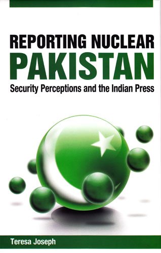 9788184050448: Reporting Nuclear Pakistan: Security Perceptions and the Indian Press