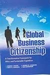 Imagen de archivo de Global Business Citizenship: A Transformative Framework For Ethics And Sustainable Capitalism a la venta por dsmbooks