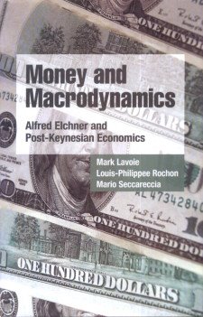 Imagen de archivo de Money and Macrodynamics: Alfred Elchner and Post-Keynesian Economics, a la venta por dsmbooks