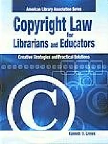 Imagen de archivo de Copyright Law For Librarians And Educators: Creative Strategies & Practical Solutions a la venta por Books in my Basket