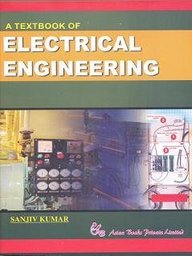 9788184121032: A Textbook of Electrical Engineering [Paperback] [Jan 01, 2010] Sanjiv Kumar