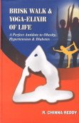 Beispielbild fr Brisk Walk and Yoga Elixir of Life : A Perfect Antidote to Obesity Hypertension and Diabetes zum Verkauf von Vedams eBooks (P) Ltd