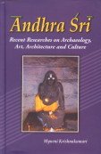 Stock image for Andhra Sri : Recent Researches on Archaeology, Art, Architecture and Culture for sale by Vedams eBooks (P) Ltd
