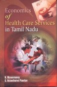 Beispielbild fr Economics of Health Care Services in Tamil Nadu zum Verkauf von Vedams eBooks (P) Ltd