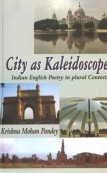 Stock image for City as Kaleidoscope: Indian English Poetry in Plural Contexts for sale by dsmbooks