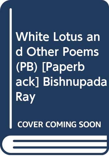 9788184352849: White Lotus and Other Poems (PB) [Paperback] Bishnupada Ray