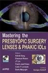 Stock image for Mastering the Presbyopic Surgery Lenses and Phakic IOLs for sale by Majestic Books