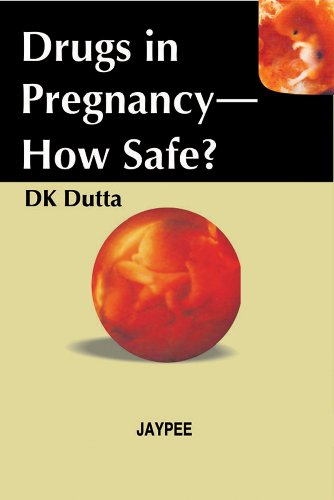 Drugs in Pregnancy-How Safe? (9788184483253) by Dutta