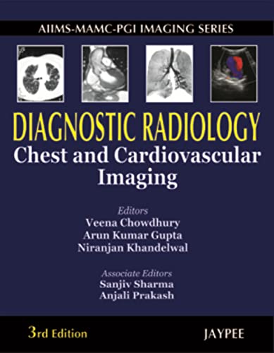 9788184488685: AIIMS-MAMC-PGI Imaging Series. Diagnostic Radiology. Chest and Cardiovascular Imaging, 3/E
