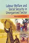 Stock image for Labour Welfare and Social Security in Unorganised Sector for sale by Books in my Basket