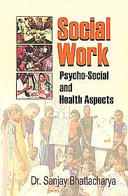 9788184500769: Social Work: Psycho Social and Health Aspects [Paperback] Bhattacharya, Sanjay