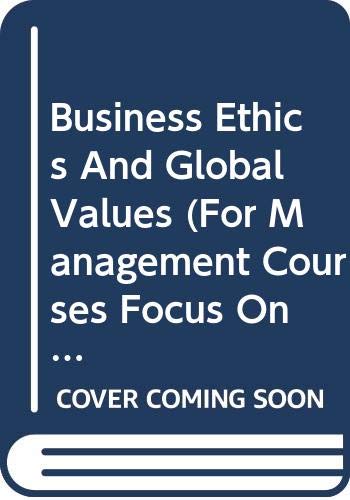9788184500981: Business Ethics And Global Values (For Management Courses Focus On Indian Ethos, Ethics In Profession, Corporate Governance, Mncs Values)