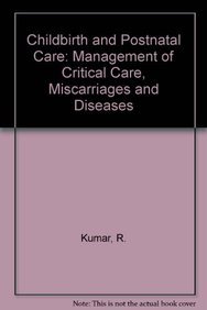Childbirth and Postnatal Care (9788184501285) by Kumar M. Kumar, R.