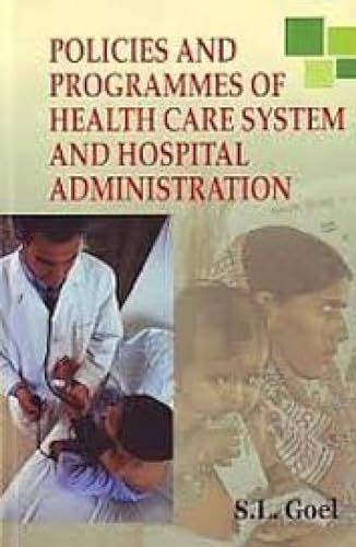 Policies and Programmes of Health Care System and Hospital A (9788184501933) by S.L. Goel