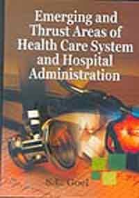 Emerging and Thrust Areas of Health Care System and Hospital (9788184501940) by S.L. Goel