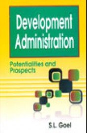Development Administration: Potentialities And Prospects (9788184502077) by S.L. Goel