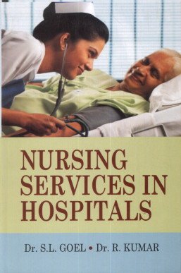 Nursing Services in Hospitals (9788184502206) by S L Goel, R Kumar