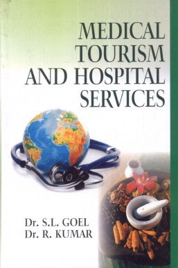 Medical Tourism and Hospital Services (9788184502220) by S L Goel, R Kumar