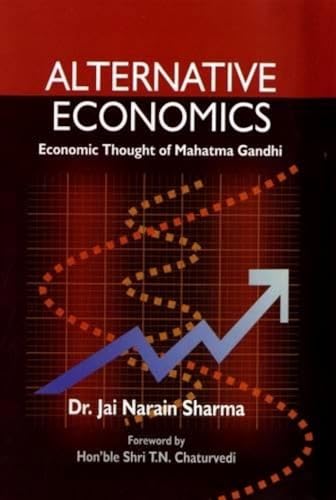 Stock image for Alternative Economics : Economic Thought of Mahatma Gandhi for sale by Vedams eBooks (P) Ltd
