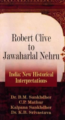Imagen de archivo de Robert Clive to Jawaharlal Nehru: India: New Historical Interpretations a la venta por Reuseabook