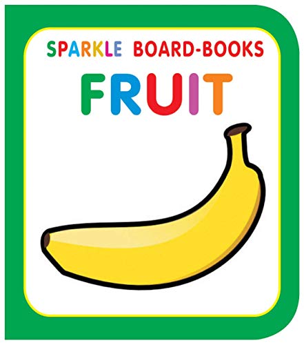 9788184515404: Fruit Sparkle Board Book for Children Age 0- 2 years - 24 Pages Early Learning Board Book