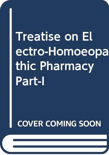 Imagen de archivo de Treatise on Electro-Homoeopathic Pharmacy Part-I a la venta por Books Puddle
