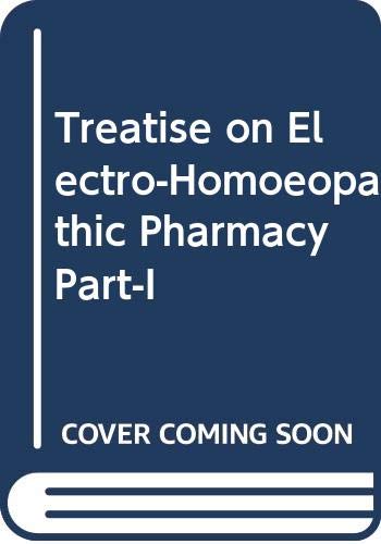 Stock image for Treatise on Electro-Homoeopathic Pharmacy Part-I Alternative Therapy Sequel: 5 for sale by Books in my Basket