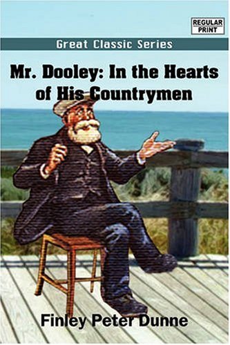 Beispielbild fr Mr. Dooley: In the Hearts of His Countrymen zum Verkauf von HPB-Emerald