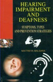 9788184573558: Hearing Impairment and Deafness: Symptoms Types and Prevention Strategies