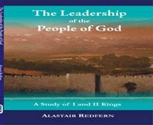 Stock image for The Leadership of the People of God: A Study of I and II Kings for sale by MusicMagpie