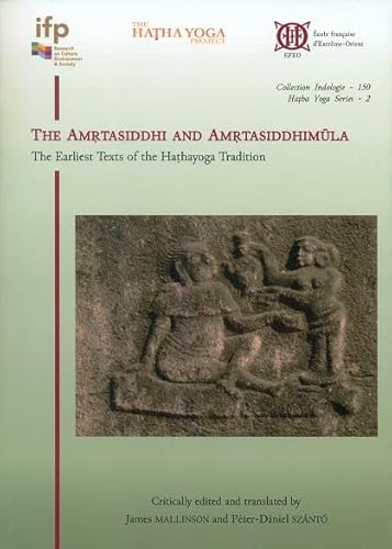 Imagen de archivo de The Amrtasiddhi and Amrtasiddhimula: The Earliest Texts of the Hathayoga Tradition a la venta por Books in my Basket