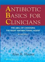 9788184737073: [(Antibiotic Basics for Clinicians: The ABCs of Choosing the Right Antibacterial Agent)] [ By (author) Alan R. Hauser ] [September, 2012]