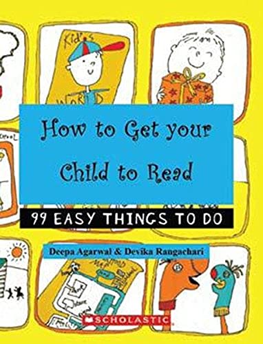 9788184776379: How to Get Your Child to Read: 99 Easy Things to do [Paperback] [Jan 01, 2010] Deepa Agarwal,Devika Rangachari
