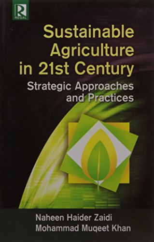 Stock image for Sustainable Agriculture in 21st Century: Strategic Approaches and Practices for sale by Books in my Basket