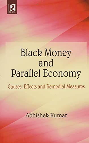 Stock image for Black Money and Parallel Economy: Causes, Effects and Remedial Measures for sale by Vedams eBooks (P) Ltd