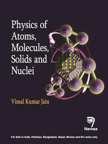 9788184875799: Physics of Atoms, Molecules, Solids and Nuclei [Paperback] [Jan 01, 2017] Vimal Kumar Jain