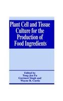 Stock image for Plant Cell and Tissue Culture for the Production Of Food Ingredients for sale by Books Puddle