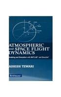 9788184893335: Atmospheric and Space Flight Dynamics: Modeling and Simulation with MATLAB and Simulink