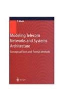Imagen de archivo de Modeling Telecom Networks And Systems Architectur: Conceptual Tools And Formal Methods a la venta por Books in my Basket