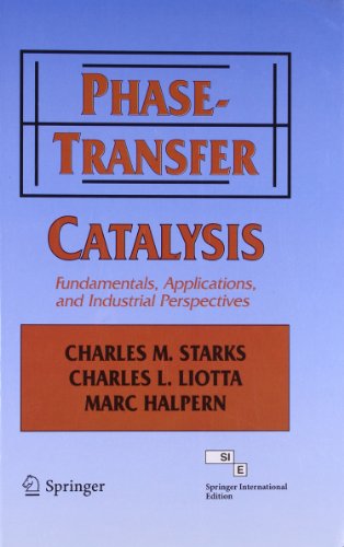 Imagen de archivo de PHASE TRANSFER CATALYSIS: FUNDAMENTALS APPLICATIONS AND INDUSTRIAL PERSPECTIVES a la venta por SMASS Sellers