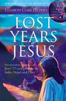 The Lost Years of Jesus: Documentary Evidence of Jesus? 17-Year Journey to India, Nepal and Tibet