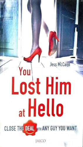 9788184951394: You Lost Him at Hello: Close the Deal with Any Guy You Want