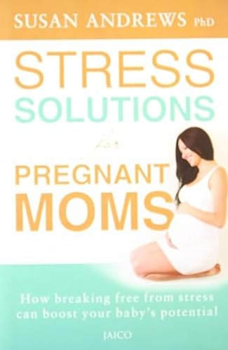 Stress Solutions for Pregnant Moms (9788184953800) by Susan Andrews