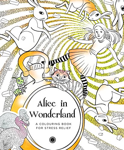 Stock image for Alice In Wonderland: A Colouring Book For Stress Relief for sale by Books in my Basket