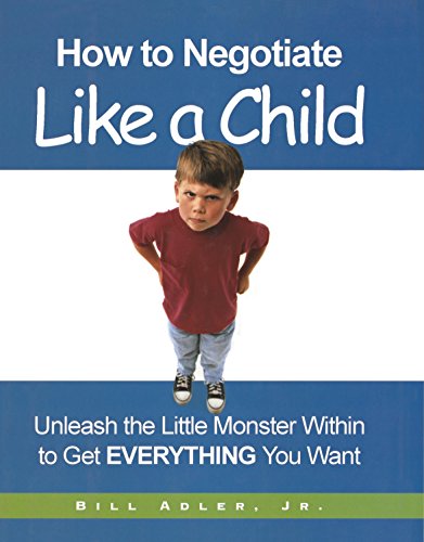 How To Negotiate Like A Child (9788184975314) by Bill Adler Jr.