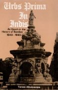 9788185002002: Urbs Prima in India: An Epoch in the History of Bombay, 1840-1865