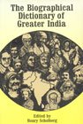 9788185002231: The Biographical Dictionary of Greater India (Afghanistan, Bangladesh, India, Nepel, Pakistan, Sri Lanka)
