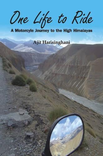 Stock image for One Life to Ride: A Motorcycle Journey to the High Himalayas for sale by Books Unplugged