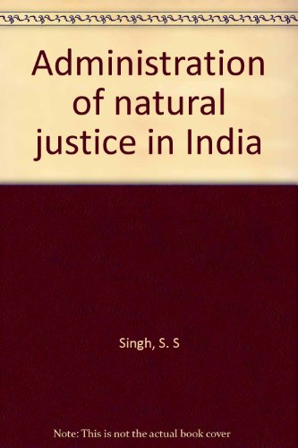 Administration of natural justice in India (9788185024097) by [???]